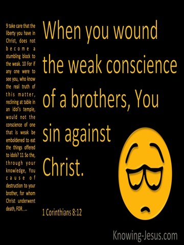 1 Corinthians 8:12 When You Wound The Weak Conscience Of A Brother (black)